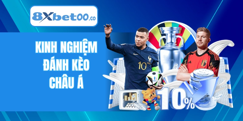 Kinh nghiệm đánh kèo châu Á 8XBET